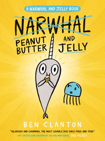 A Narwhal and Jelly Book: Peanut Butter and Jelly (#3)