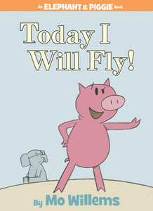 An Elephant and Piggie Book: Today I Will Fly!