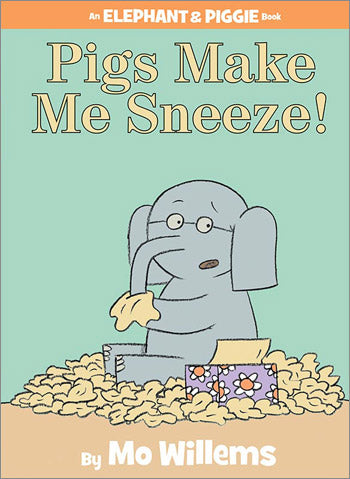 An Elephant and Piggie Book: Pigs Make Me Sneeze!