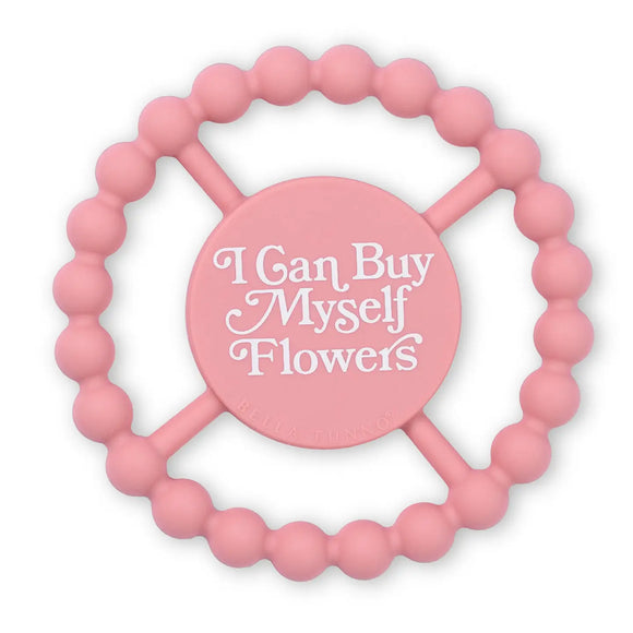 Bella Tunno Happy Teether: I Can Buy Myself Flowers