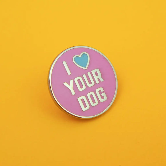 Enamel Pin: I Love Your Dog