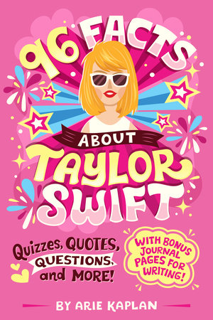 96 Facts About Taylor Swift: Quizzes, Quotes, Questions, and More! With Bonus Journal Pages for Writing! [Book]