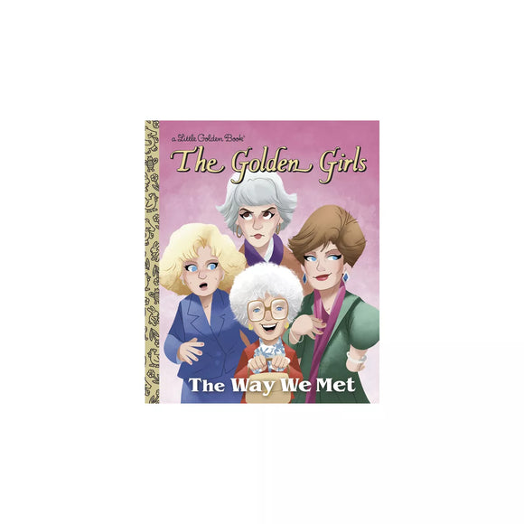 Little Golden Books - The Golden Girls: The Way We Met