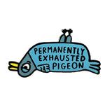 Enamel Pin: Permanently Exhausted Pigeon