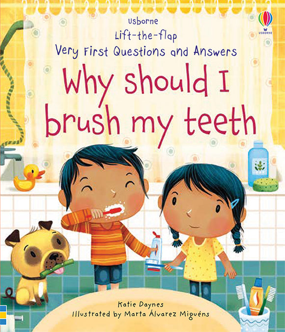 Lift the Flap Very First Questions & Answers: Why Should I Brush My Teeth?