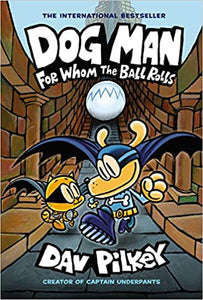 Dog Man: For Whom the Ball Rolls (#7)