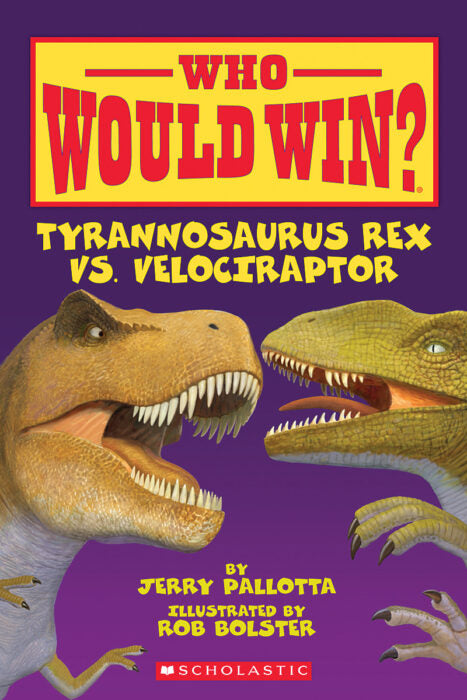 Who Would Win?: Tyrannosaurus Rex vs. Velociraptor