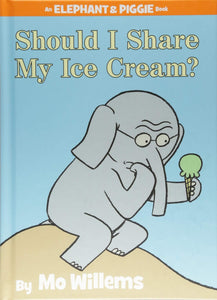An Elephant and Piggie Book: Should I Share My Ice Cream?