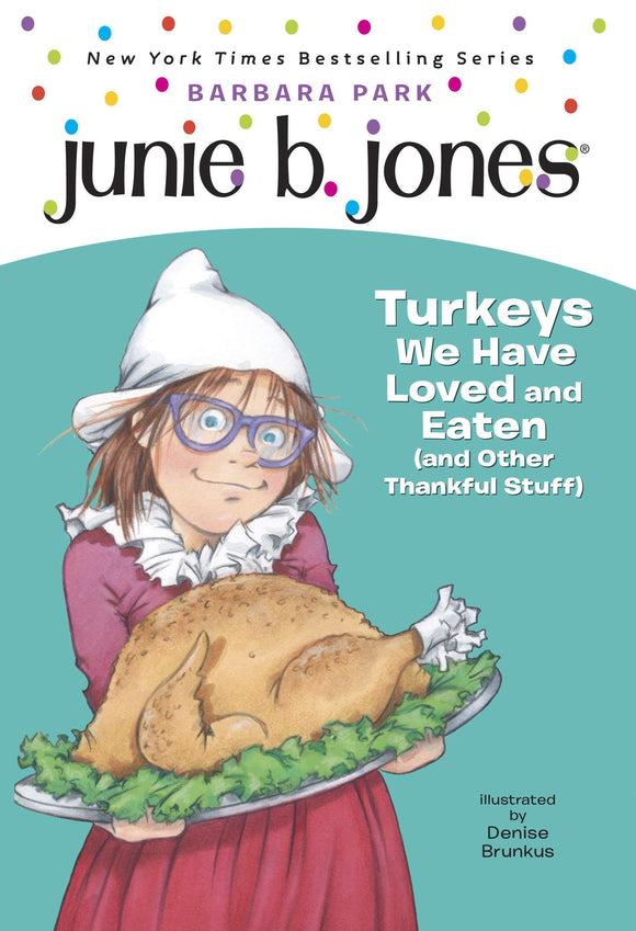 Junie B Jones: Turkeys We Have Loved and Eaten (And Other Thankful Stuff) (#28)