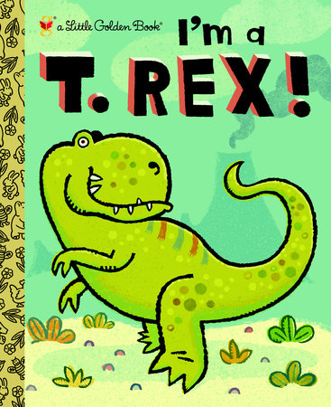 Little Golden Books - I'm a T. Rex!