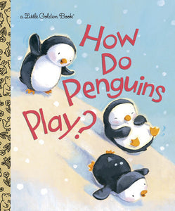 Little Golden Books - How Do Penguins Play?
