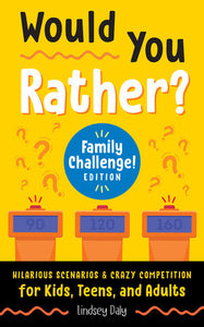Would You Rather? Family Challenge Edition