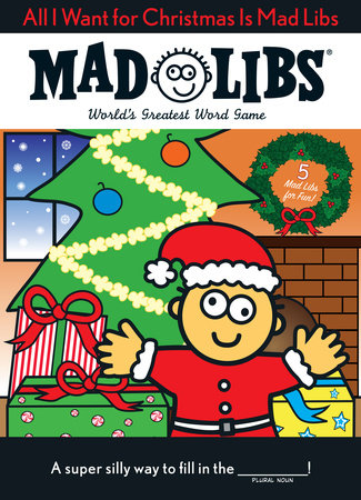 Mad Libs® All I Want for Christmas is Mad Libs