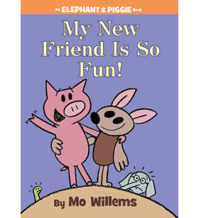 An Elephant and Piggie Book: My New Friend is So Fun!