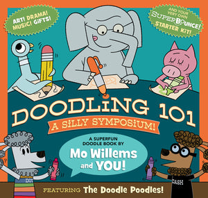 Doodling 101: A Silly Symposium! A Superfun Doodle Book by Mo Willems and YOU!