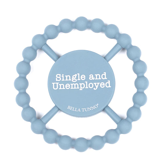 Bella Tunno Happy Teether: Single and Unemployed