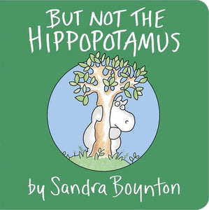 Sandra Boynton: But Not the Hippopotamus