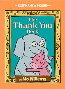 An Elephant and Piggie Book: The Thank You Book
