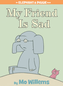 An Elephant and Piggie Book: My Friend is Sad