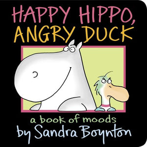 Sandra Boynton: Happy Hippo, Angry Duck