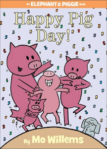 An Elephant and Piggie Book: Happy Pig Day!